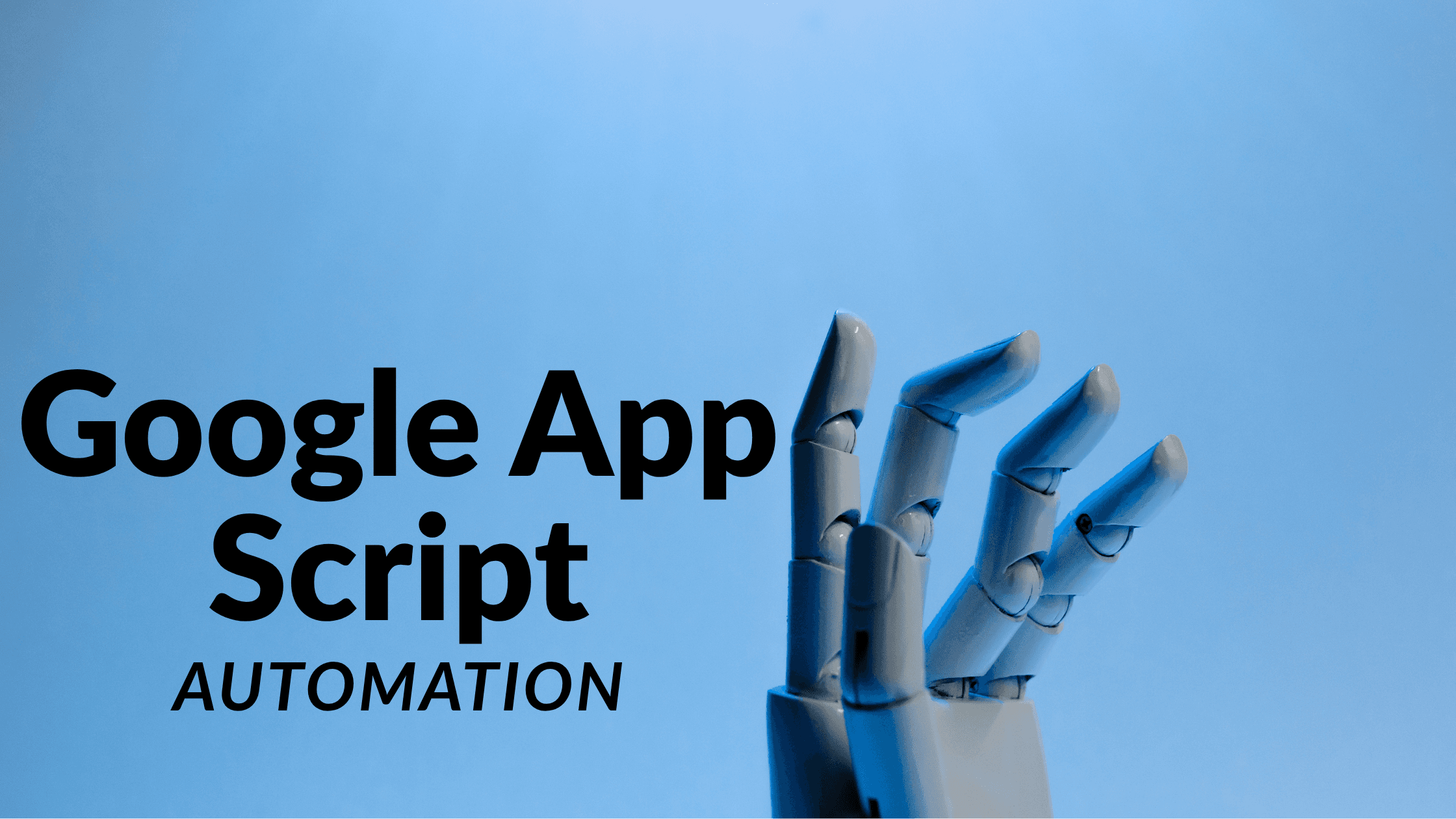 Google Apps Script Automation: Modern Workspace Integrations and Apps Script Best Practices